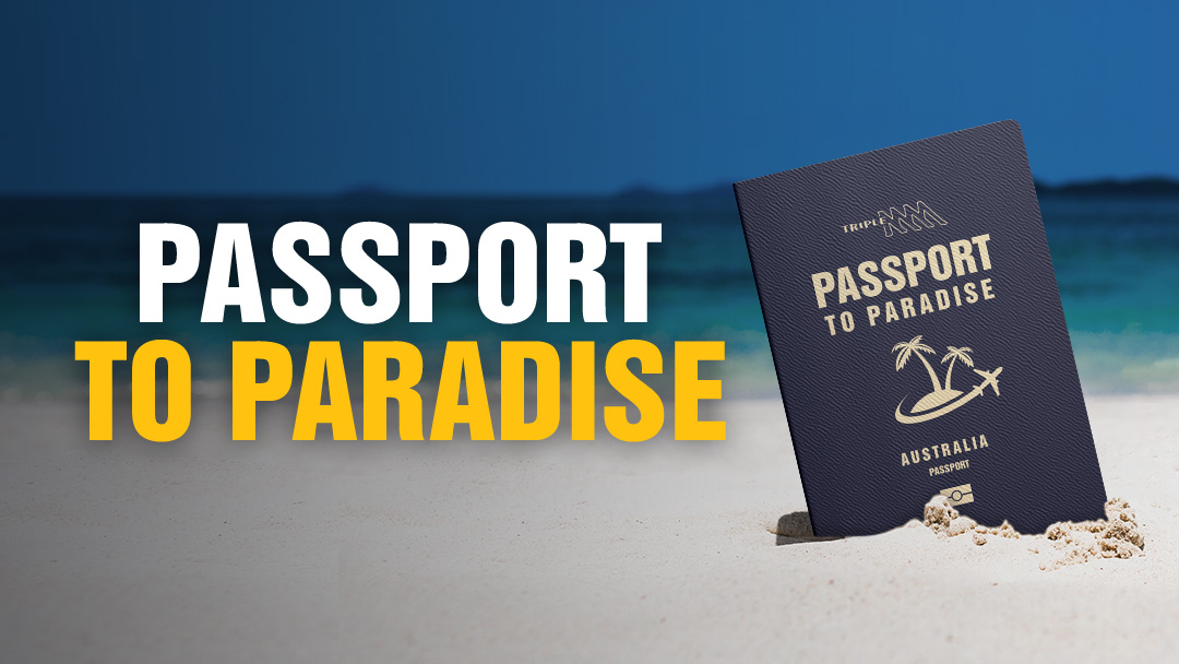 Triple M’s Passport to Paradise