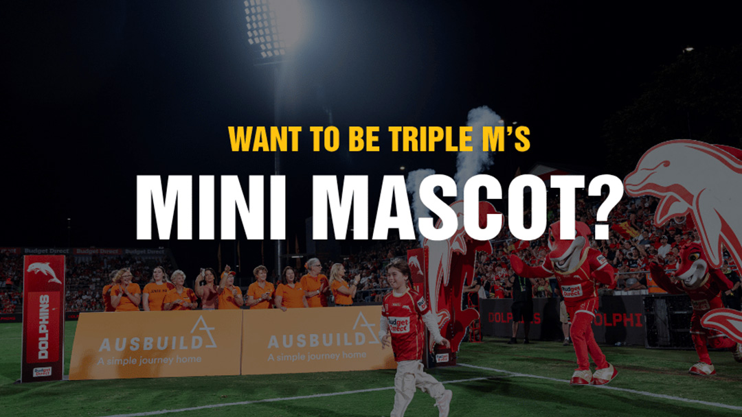  Give your young Dolphins fan the chance to lead the team onto the field at Suncorp with Triple M’s Mini Mascot.