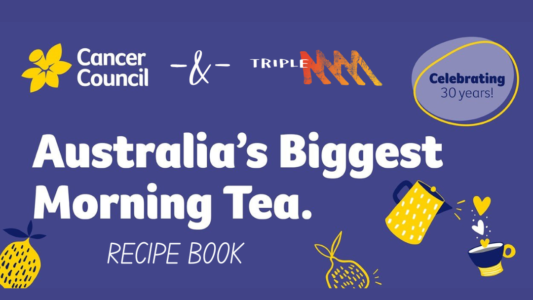 TRIPLE M’S AUSTRALIA’S BIGGEST MORNING TEA RECIPE BOOK
