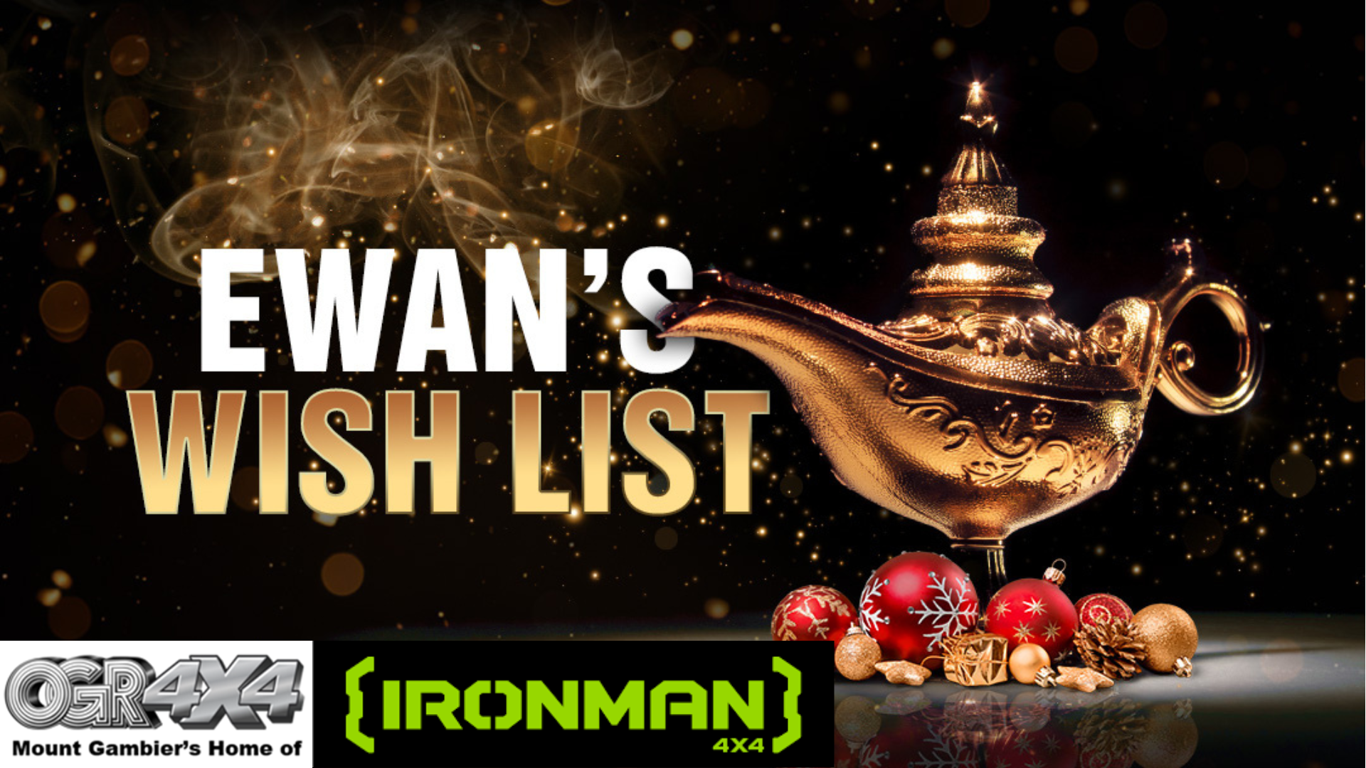 Ewan’s Wishlist for OGR 4×4, your Mt Gambier Ironman store!